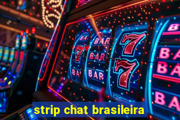 strip chat brasileira